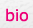 bio