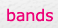 bands