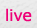 live