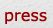 press